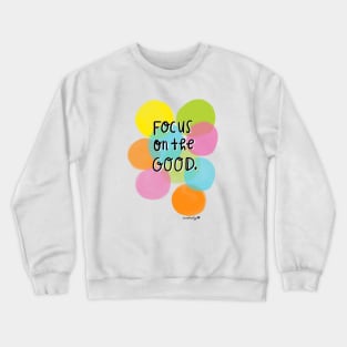 Focus On The Good Crewneck Sweatshirt